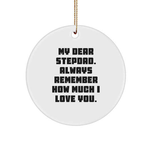Funny Stepdad Gifts for Stepdad - Circle Ornament with 'My Dear Stepdad. Always Remember How Much I Love You.' Quote, Gifts from Family, Christmas Unique Gifts - Image 1
