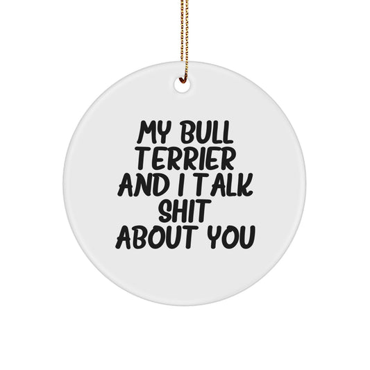 Bull Terrier Dog Christmas Funny Quote Circle Ornament Gifts from Friends and Family to Bull Terrier Dog Lovers, Bull Terrier Dog Enthusiasts, and Christmas Decorations - Image 1