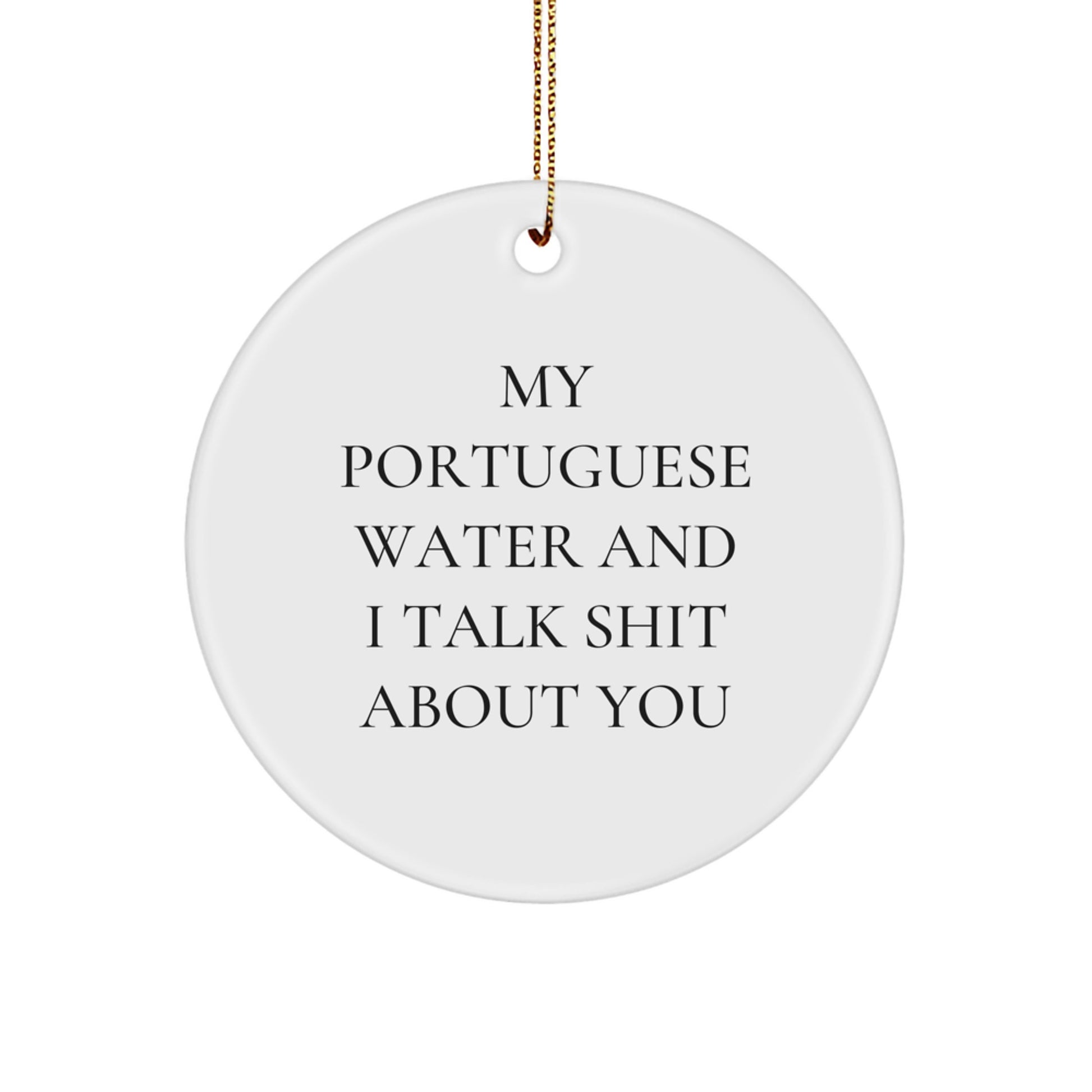 Funny Portuguese Water Dog Gifts for Men, Women, or Friends - Christmas Circle Ornament with 'My Portuguese Water And I Talk Shit About You' Quote - Image 1