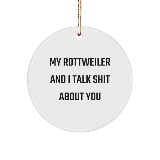 Funny Rottweiler Dog Circle Ornament Gifts for Rottweiler Dog Lovers from Friends - My Rottweiler And I Talk Shit About You Christmas Unique - Image 1