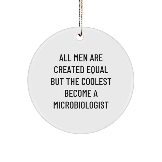 'All Men Are Created Equal But The Coolest Become A Microbiologist' Funny Microbiologist Gifts from Men for Christmas Unique Circle Ornaments - Image 1
