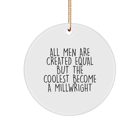 Unique Funny Millwright Gifts from Friends, Circle Ornament for Men, Funny Millwright Quotes Christmas Unique Gifts - Image 1