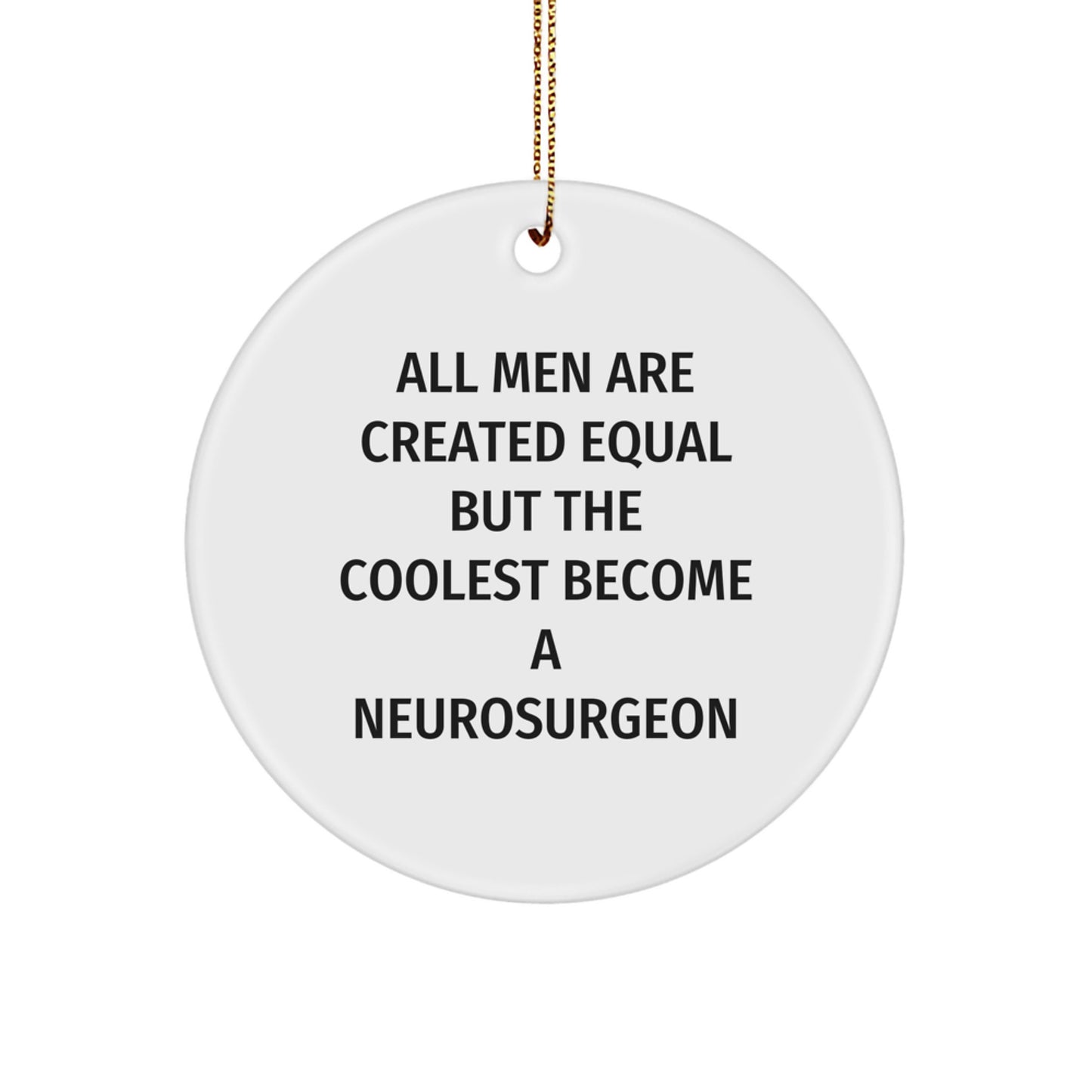 Funny Neurosurgeon Gifts from Men for Friends - All Men Are Created Equal But The Coolest Become A Neurosurgeon Christmas Unique Gifts - Image 1