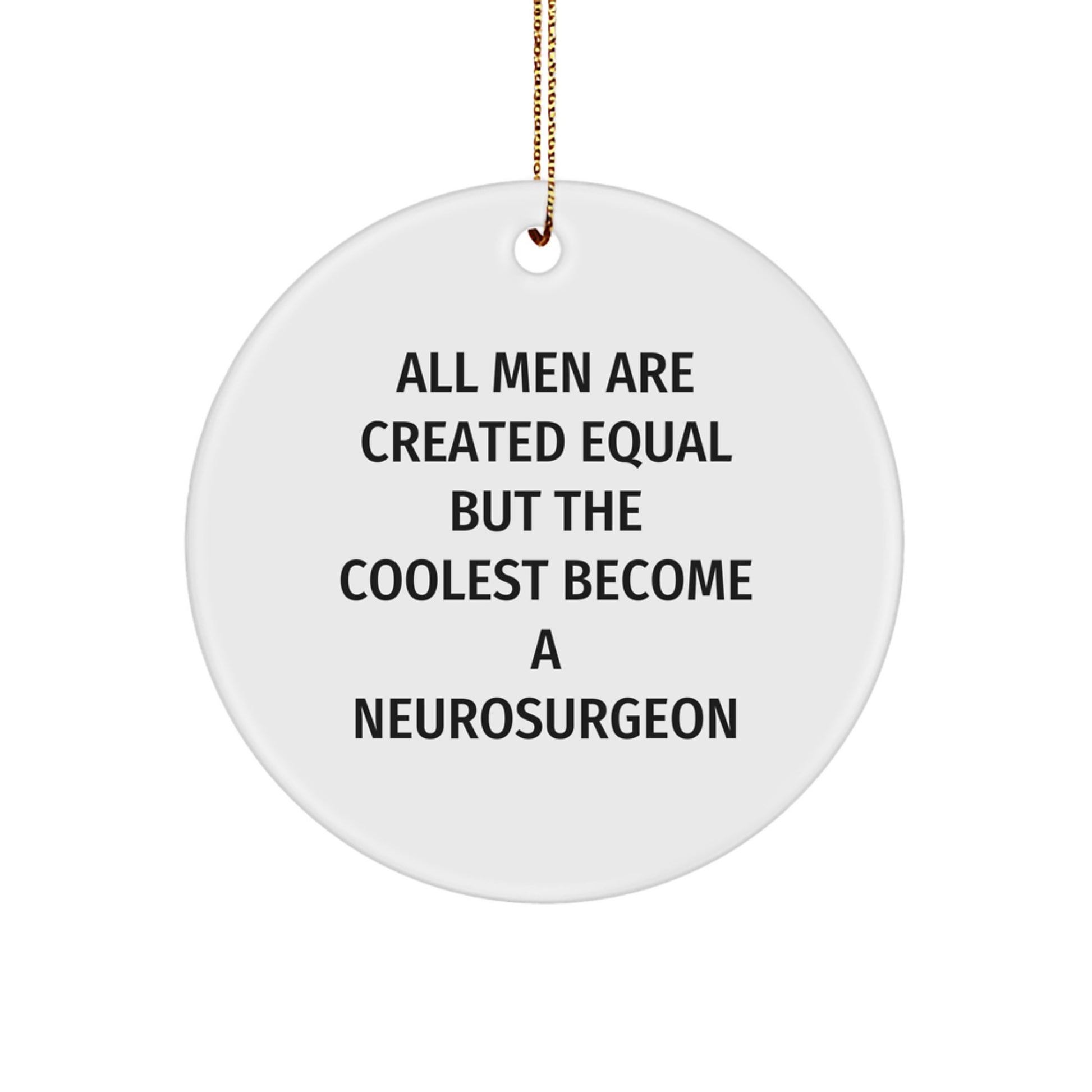 Funny Neurosurgeon Gifts from Men for Friends - All Men Are Created Equal But The Coolest Become A Neurosurgeon Christmas Unique Gifts - Image 1