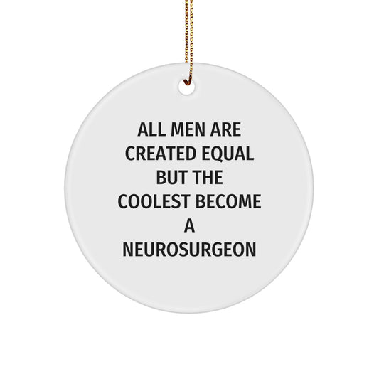 Funny Neurosurgeon Gifts from Men for Friends - All Men Are Created Equal But The Coolest Become A Neurosurgeon Christmas Unique Gifts - Image 1