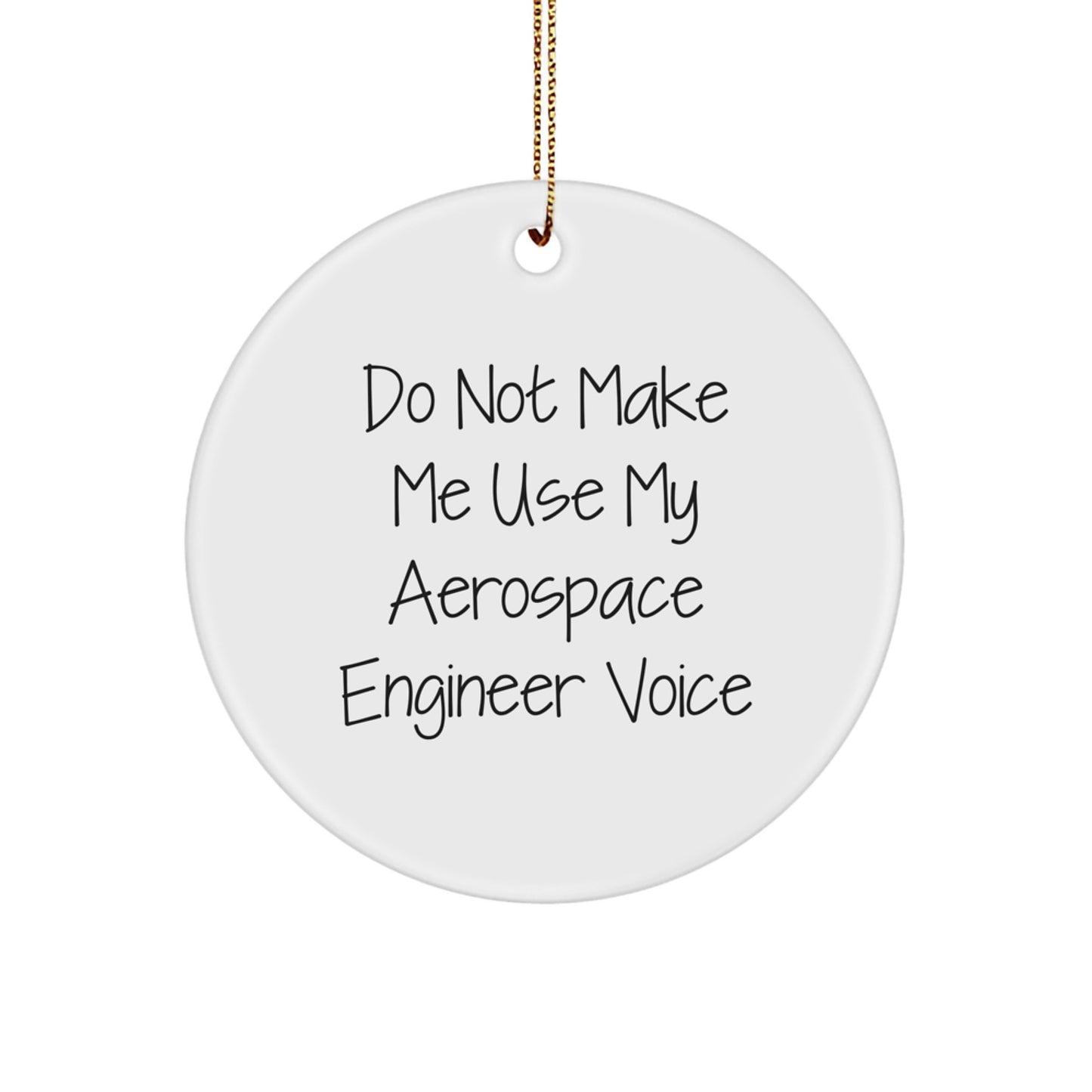 Aerospace Engineer Gifts from Friends and Family, 'Do Not Make Me Use My Aerospace Engineer Voice' Funny Christmas Unique Gifts for Aerospace Engineers - Image 1