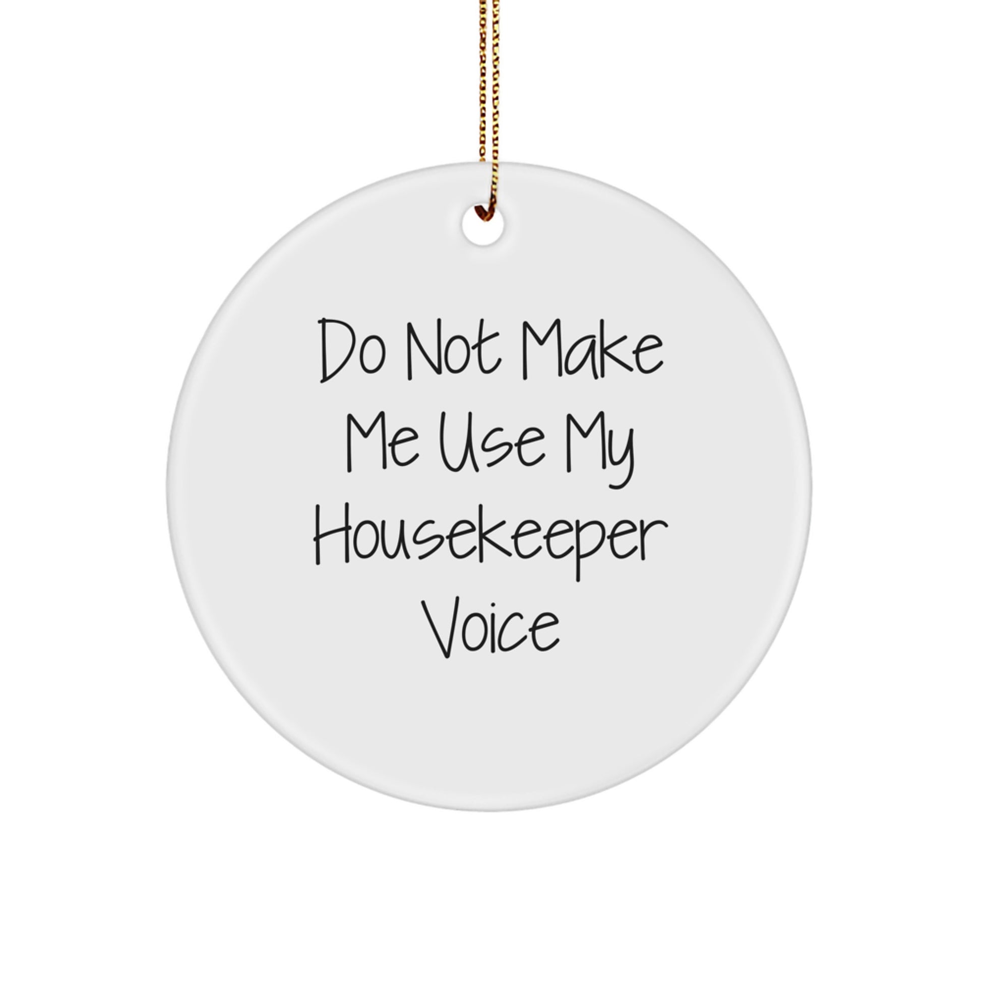 Funny Housekeeper Gifts from Friends - Do Not Make Me Use My Housekeeper Voice Christmas Unique Ornaments for Home Decor - Image 1