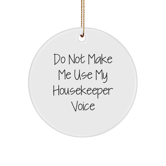 Funny Housekeeper Gifts from Friends - Do Not Make Me Use My Housekeeper Voice Christmas Unique Ornaments for Home Decor - Image 1