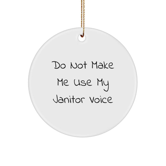 Funny Janitor Gifts from Men to Friends Circle Ornament Christmas Unique Decorations with 'Do Not Make Me Use My Janitor Voice' Quote - Image 1