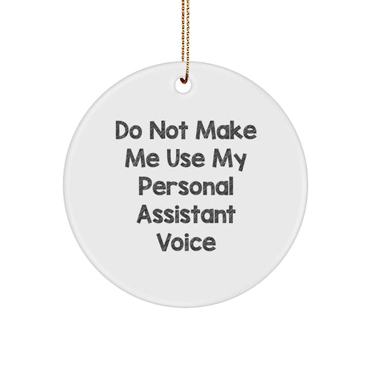 Funny Personal Assistant Gifts from Men, Women, Friends, Coworkers, Family - Do Not Make Me Use My Personal Assistant Voice Circle Ornament for Christmas Unique Gifts - Image 1