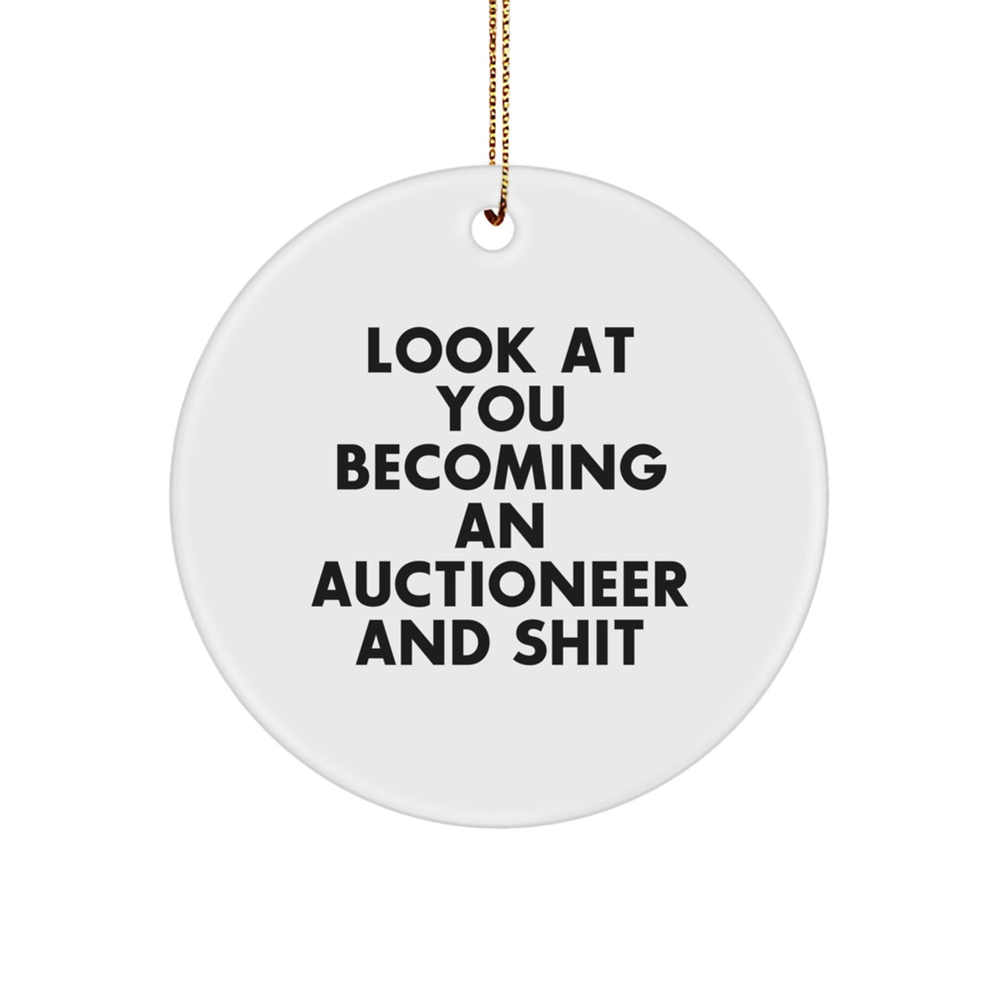 Funny 'Look At You Becoming An Auctioneer And Shit' Gifts for the Auctioneer, Unique Circle Ornament, Christmas Unique Gifts - Image 1