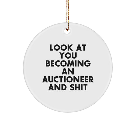 Funny 'Look At You Becoming An Auctioneer And Shit' Gifts for the Auctioneer, Unique Circle Ornament, Christmas Unique Gifts - Image 1