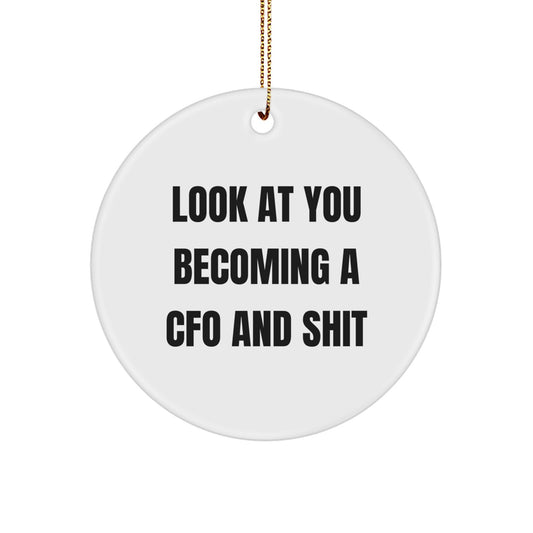 Funny CFO Christmas Unique Gifts for Men Friends from Family - Look At You Becoming A 'CFO' And Shit Circle Ornament - Image 1