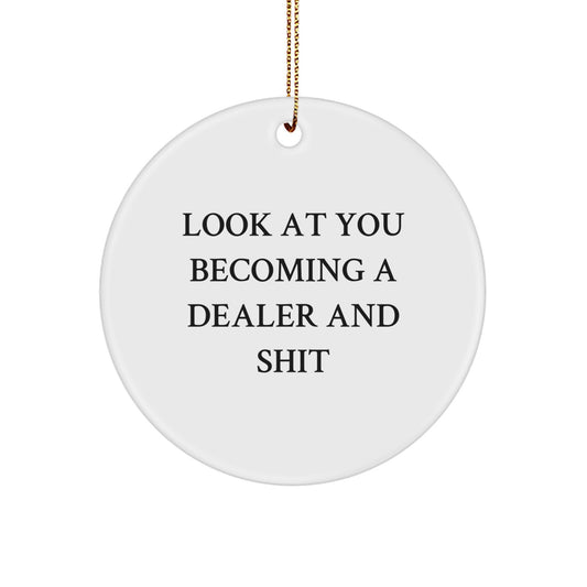 Funny Dealer Gifts, Look At You Becoming A Dealer Circle Ornament, Christmas Unique Gifts for Dealers, Men, Women, Friends, Coworkers, Family - Image 1