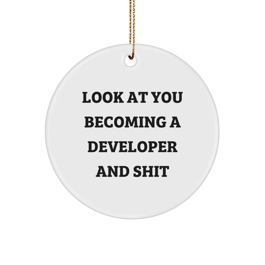 Funny Developer Christmas Unique Gifts from Men to Friends - Circle Ornament for Office Decor, 'Look At You Becoming A Developer And Shit', Unique - Image 1
