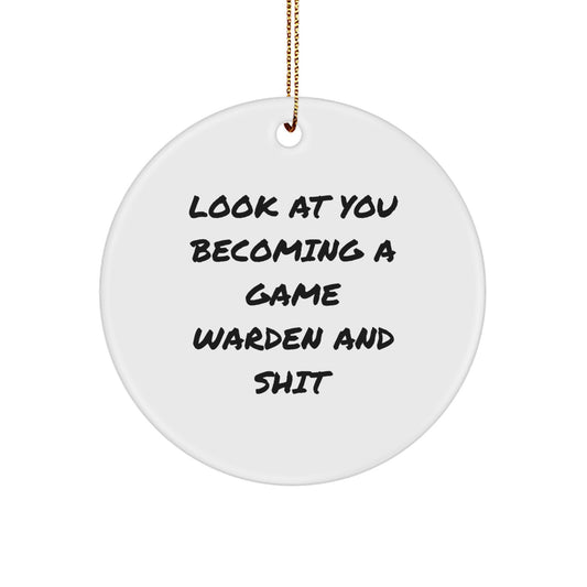 Funny Game Warden Gifts for Men, 'Look At You Becoming A Game Warden And Shit' Circle Ornament, Christmas Unique - Image 1