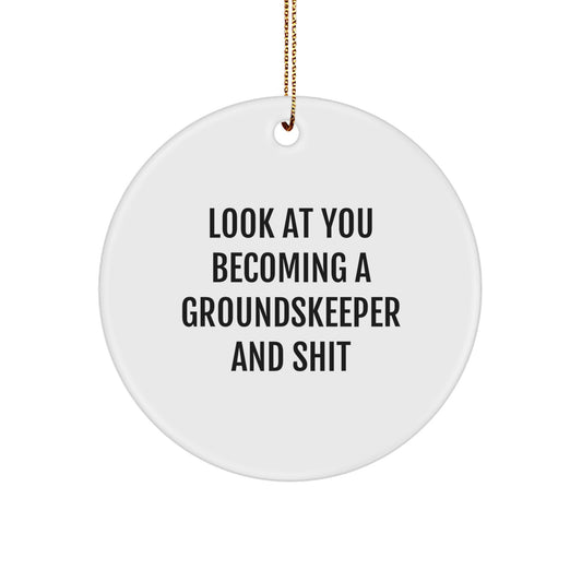 Funny groundskeeper Gifts, Circle Ornament for groundskeeper, Look At You Becoming A 'groundskeeper And Shit' Christmas Unique Gifts from Men to groundskeeper - Image 1
