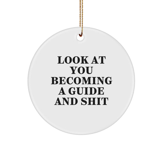 Gifts from Friends and Family, Guide Circle Ornaments, Funny Quote 'Look At You Becoming A Guide And Shit', Christmas Unique Gifts for Guide - Image 1
