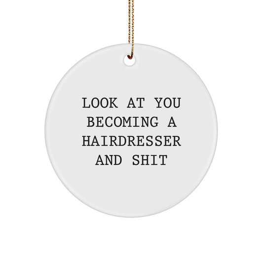 Funny Hairdresser Circle Ornament Gifts from Friends for Christmas 'Look At You Becoming A Hairdresser And Shit' Decor - Image 1