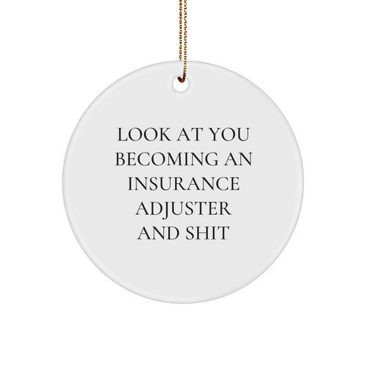 Funny Insurance Adjuster Gifts for Him, White Circle Ornament with Look At You Becoming An Insurance Adjuster And Shit Inscription, Christmas Unique Gifts from Friends to Family - Image 1