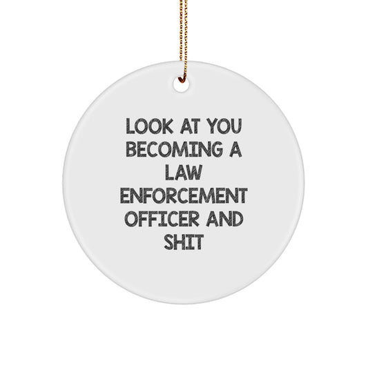 Funny Law Enforcement Officer Gifts for Men - 'Look At You Becoming A Law Enforcement Officer And Shit' Christmas Unique Circle Ornament - Image 1