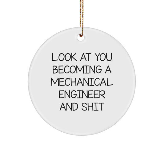 Funny Mechanical Engineer Gifts for Him - 'Look At You Becoming A Mechanical Engineer And Shit' Circle Ornament, Christmas Unique Gifts from Friends - Image 1