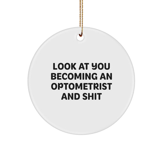 Funny Optometrist Gifts Circle Ornament for Christmas - 'Look At You Becoming An Optometrist And Shit' - Unique Optometrist Christmas Unique Gifts from Friends and Family - Image 1
