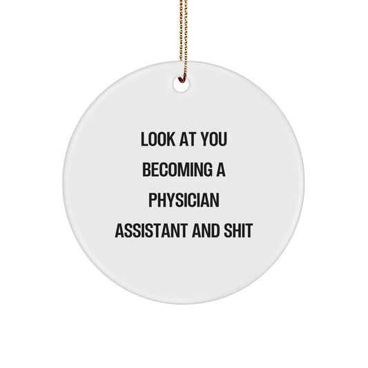 Funny Physician Assistant Gifts, Look At You Becoming A Physician Assistant And 'Shit' Christmas Circle Ornament, Gifts from Friends to Physician Assistant - Image 1