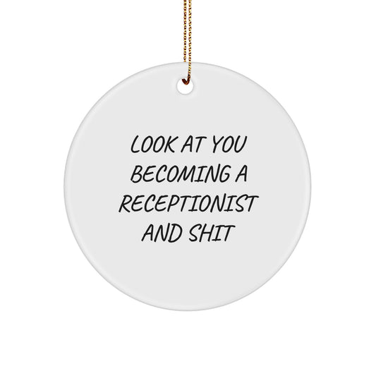 Funny Gifts from Friends for Receptionists - Christmas Circle Ornament - 'Look At You Becoming A Receptionist' Quote - Image 1