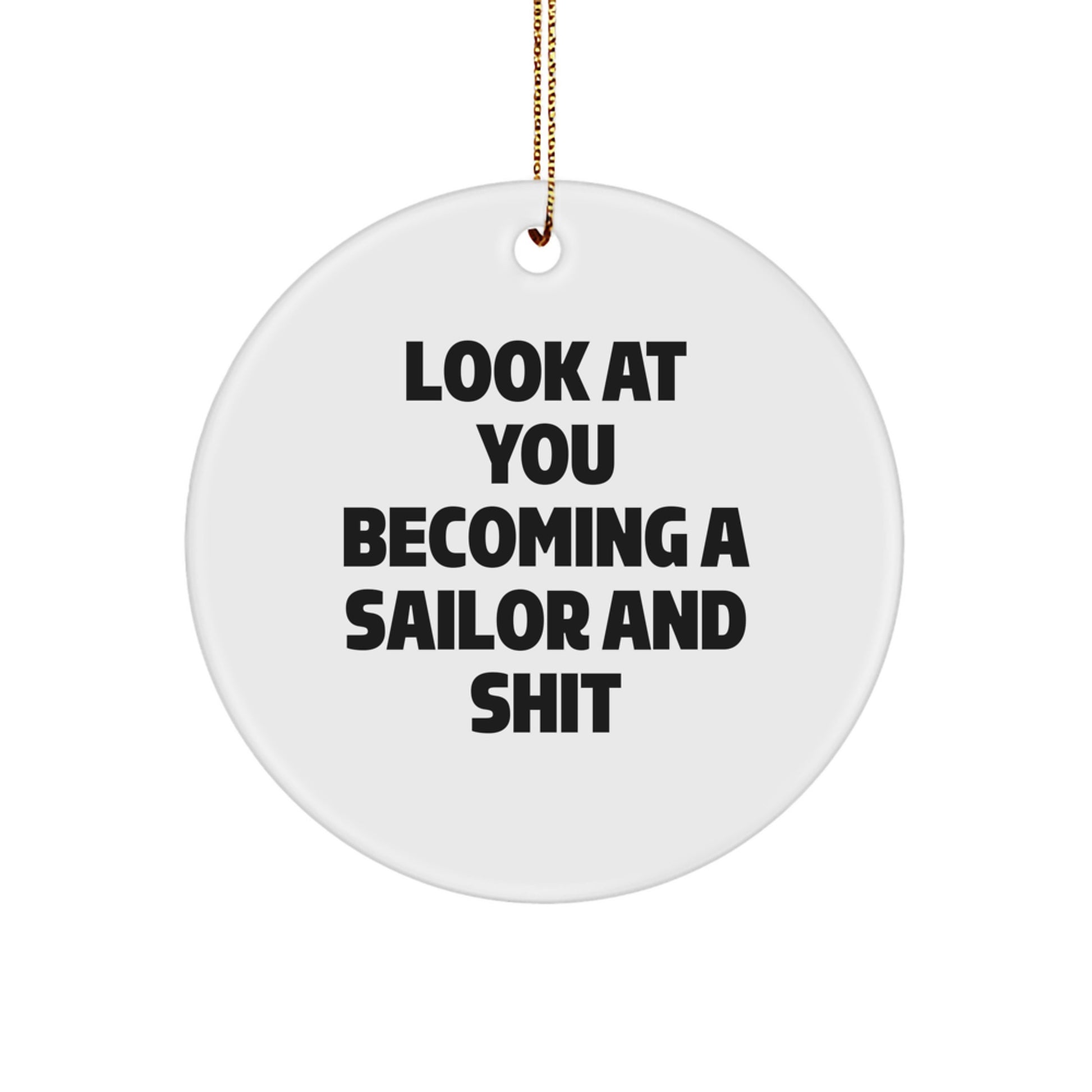 Funny Sailor Gifts from Friends and Family for Christmas Unique Ornaments with 'Look At You Becoming A Sailor And Shit' Quote, Circle Ornament for Sailing Enthusiasts - Image 1