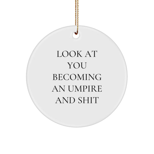 Funny Umpire Gifts for Him, Look at You Becoming an Umpire Gifts, Circle Ornament for Christmas Unique Gifts from Friends for Umpire Lovers - Image 1