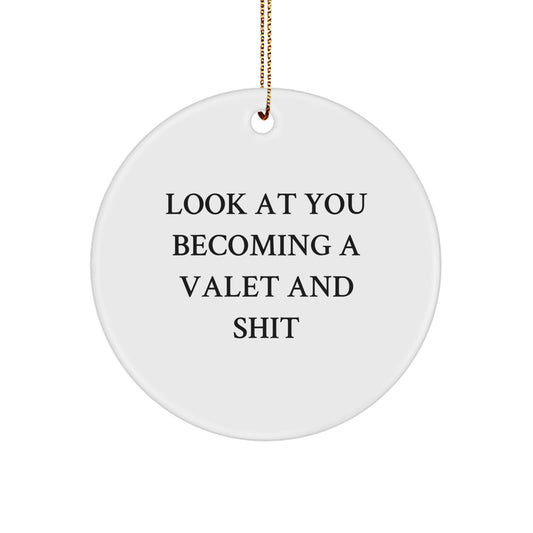 Funny Valet Gifts for Men, Unique Circle Ornament, 'Look At You Becoming A Valet And Shit' Christmas Memorable Present - Image 1
