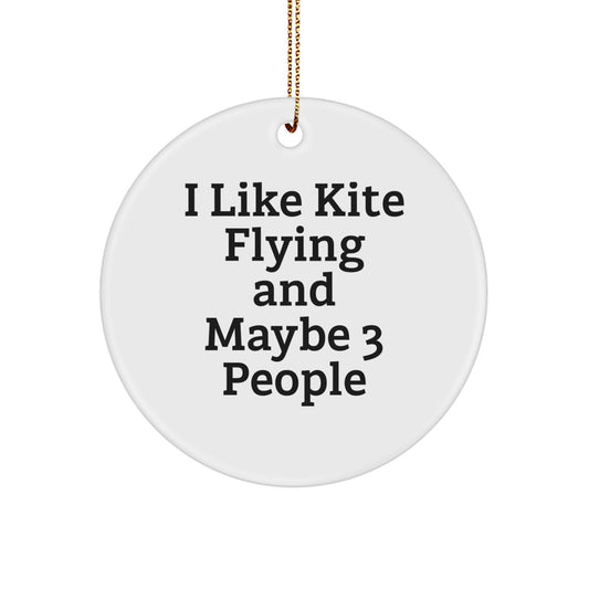Kite Flying Gifts for Men, Friends, or Family - Unique Circle Ornament from 'I Like Kite Flying And Maybe 3 People' - Christmas Decorations - Image 1