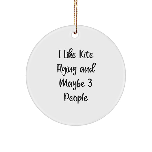 Funny Kite Flying Gifts from Men for Friends, Christmas Unique Kite Flying Circle Ornaments, I 'Like Kite Flying And Maybe 3 People' - Image 1