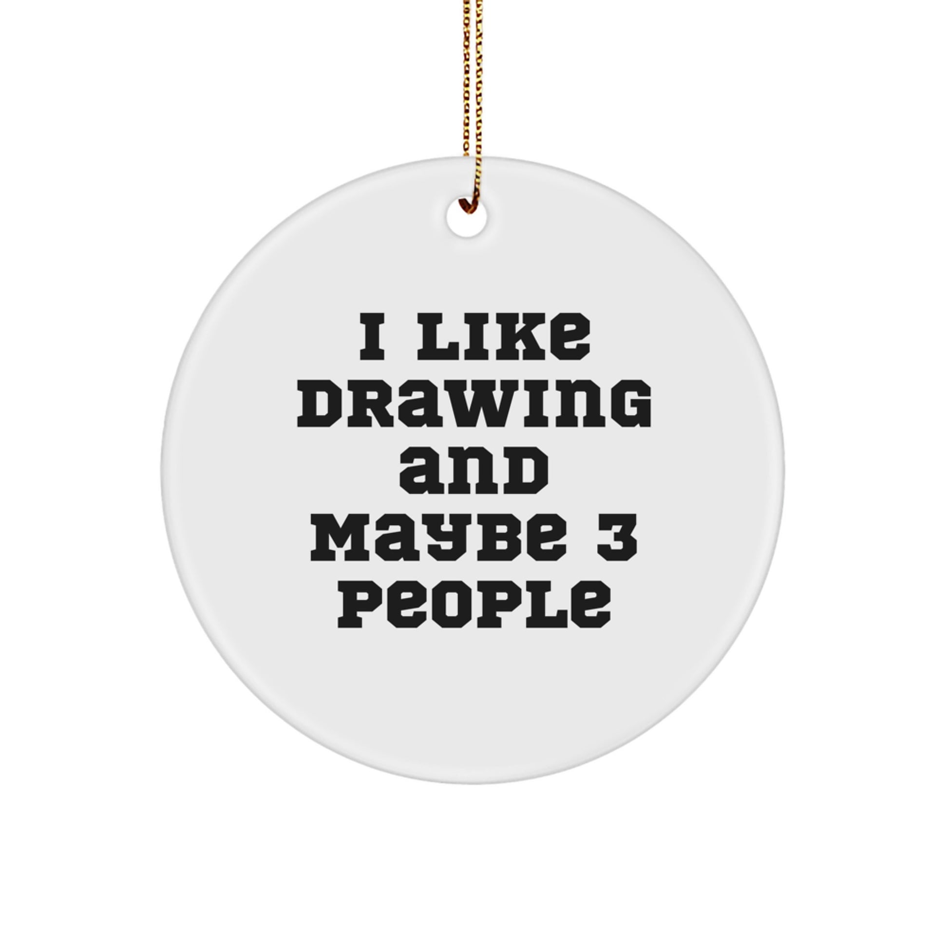 Funny Drawing Gifts for Happy Kids, Family, and Friends - Cute Circle Ornament I Like Drawing And Maybe 3 People Christmas Unique Presents from Mom, Dad, or Family Members - Image 1