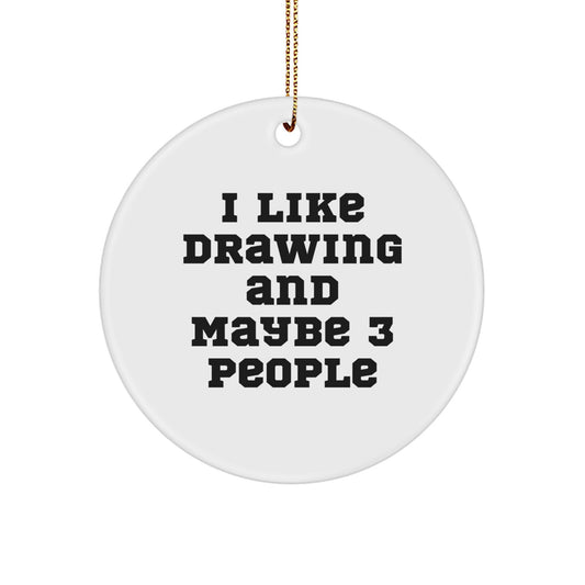 Funny Drawing Gifts for Happy Kids, Family, and Friends - Cute Circle Ornament I Like Drawing And Maybe 3 People Christmas Unique Presents from Mom, Dad, or Family Members - Image 1
