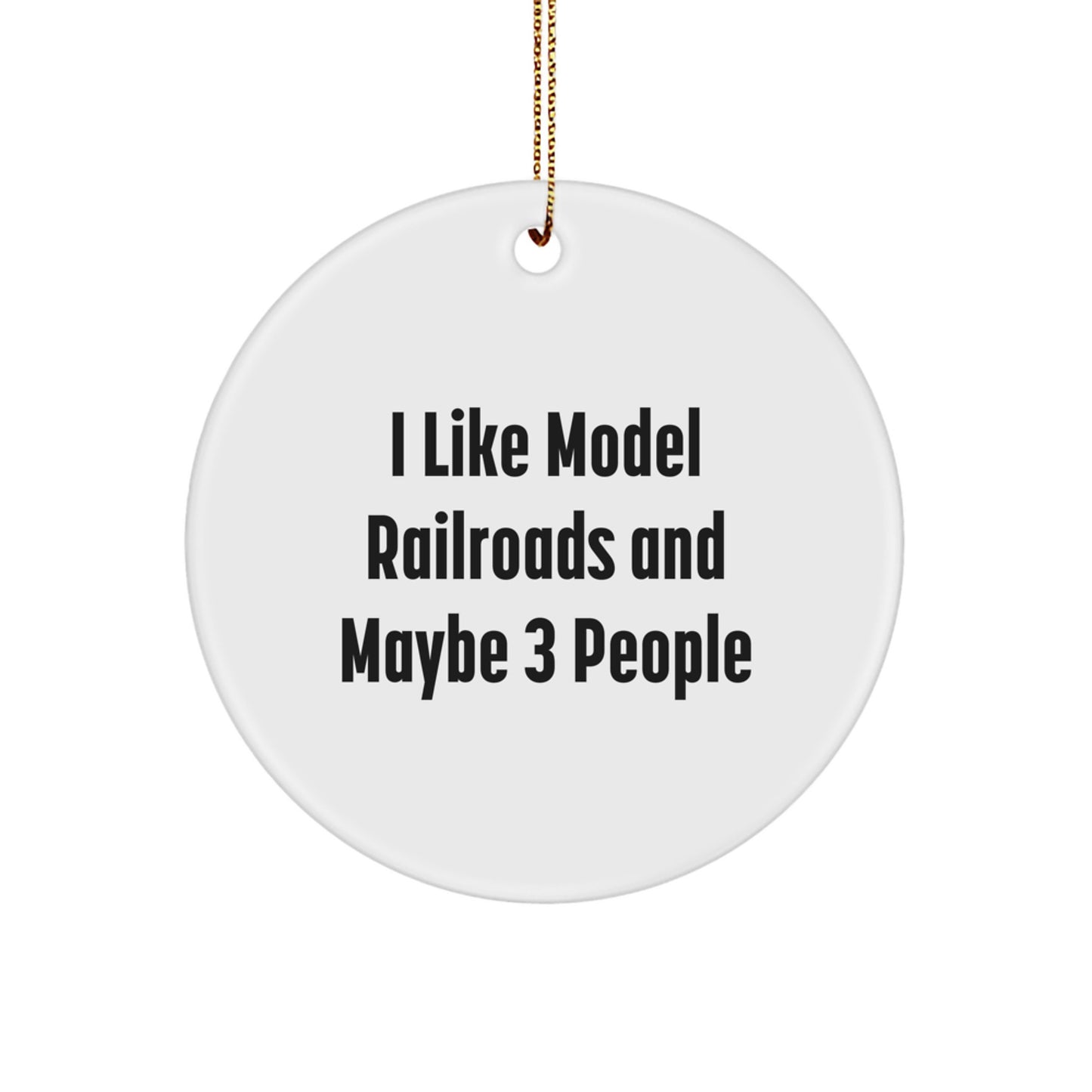 Funny Model Railroads Gifts for Men, Unique Circle Ornament for Train Station, I Like Model Railroads And Maybe 3 Women Christmas Unique Gifts from Friends - Image 1