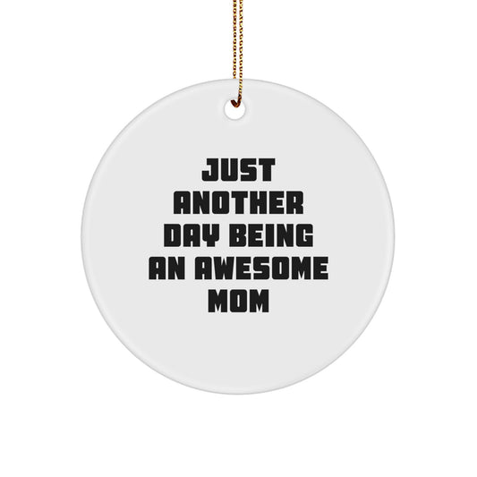 Funny Mom Circle Ornament Gifts for Mom from Family, 'Just Another Day Being An Awesome Mom' Christmas Unique Gifts - Image 1