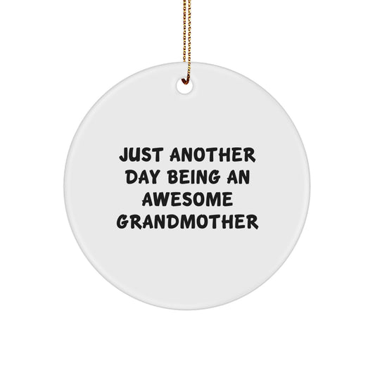Funny Grandmother Gifts from Family for Grandmother - Circle Ornament Just Another Day Being Awesome - Image 1