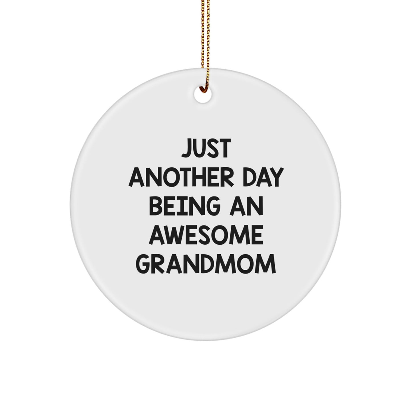 Funny Grandmom Gifts from Family for Her - Circle Ornament Quote 'Just Another Day Being An Awesome Grandmom' Christmas - Image 1