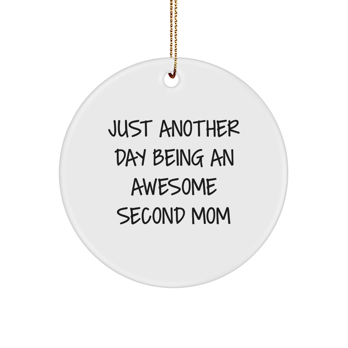 Funny Second Mom Christmas Unique Gifts from Women, Circle Ornament Just Another Day Being An Awesome Second Mom - Image 1