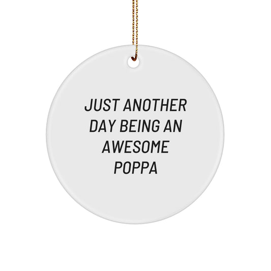 Funny Poppa Gifts from Men, Funny Circle Ornaments for Christmas Unique Gifts, Just Another Day Being An Awesome Poppa - Image 1
