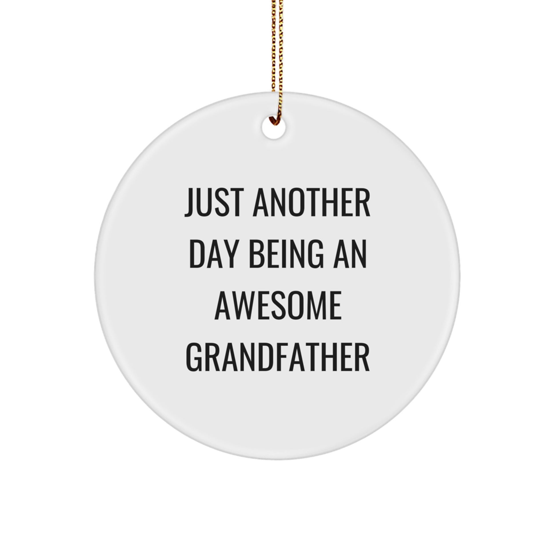 Grandfather Circle Ornament, Funny Quote 'Just Another Day Being An Awesome Grandfather', Gifts from Family, Christmas Unique Gifts for Men Grandfather - Image 1