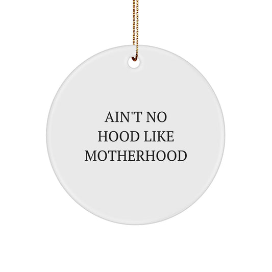 Funny Mom Gifts from Mom Lovers - Ain't No Hood Like Motherhood Christmas Unique Circle Ornament for Mom - Image 1