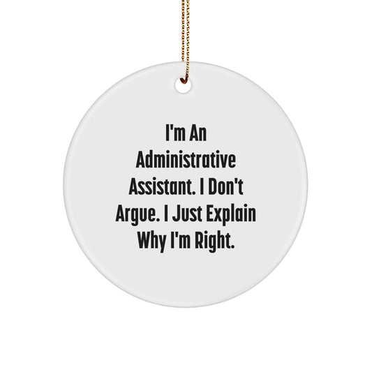 Funny Administrative Assistant Gifts, Christmas Unique Gifts from Friends to Coworkers, 'I'm Right' Circle Ornament for Administrative Assistant, White Circle Shaped MDF, Christmas Decorations - Image 1
