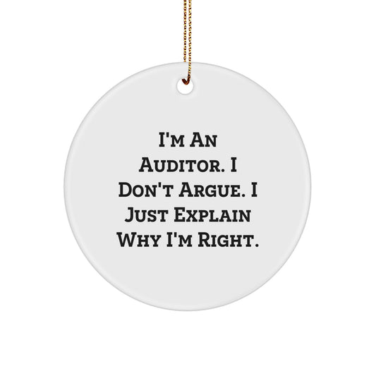 Funny Auditor Gifts for Men from Friends and Family - Christmas Unique Circle Ornament I'm An Auditor I Don't Argue I Just Explain Why I'm Right - Image 1