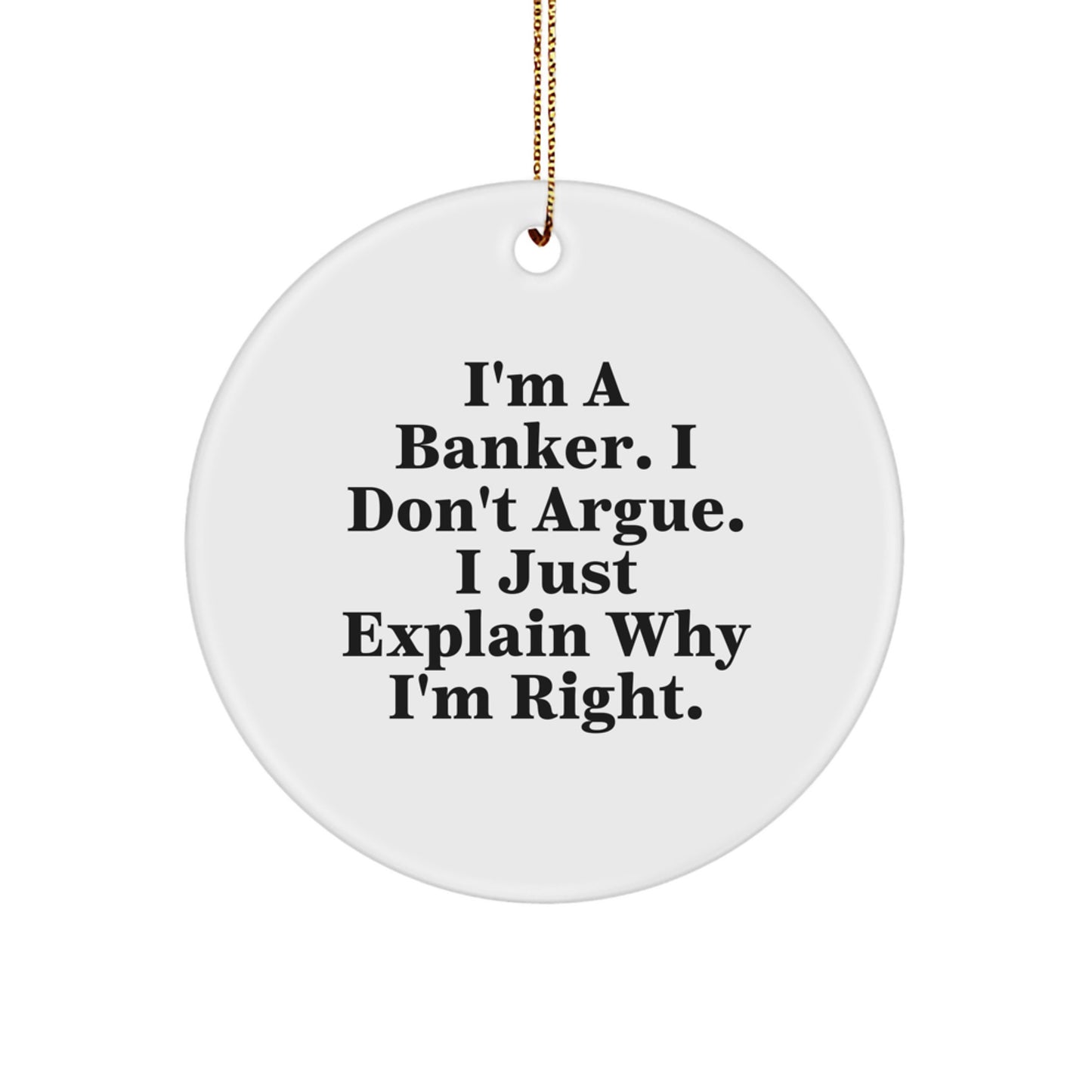 Funny Banker Gifts for Men, I'm A Banker, Circle Ornament, White, Christmas Unique Presents for Coworkers or Family - Image 1