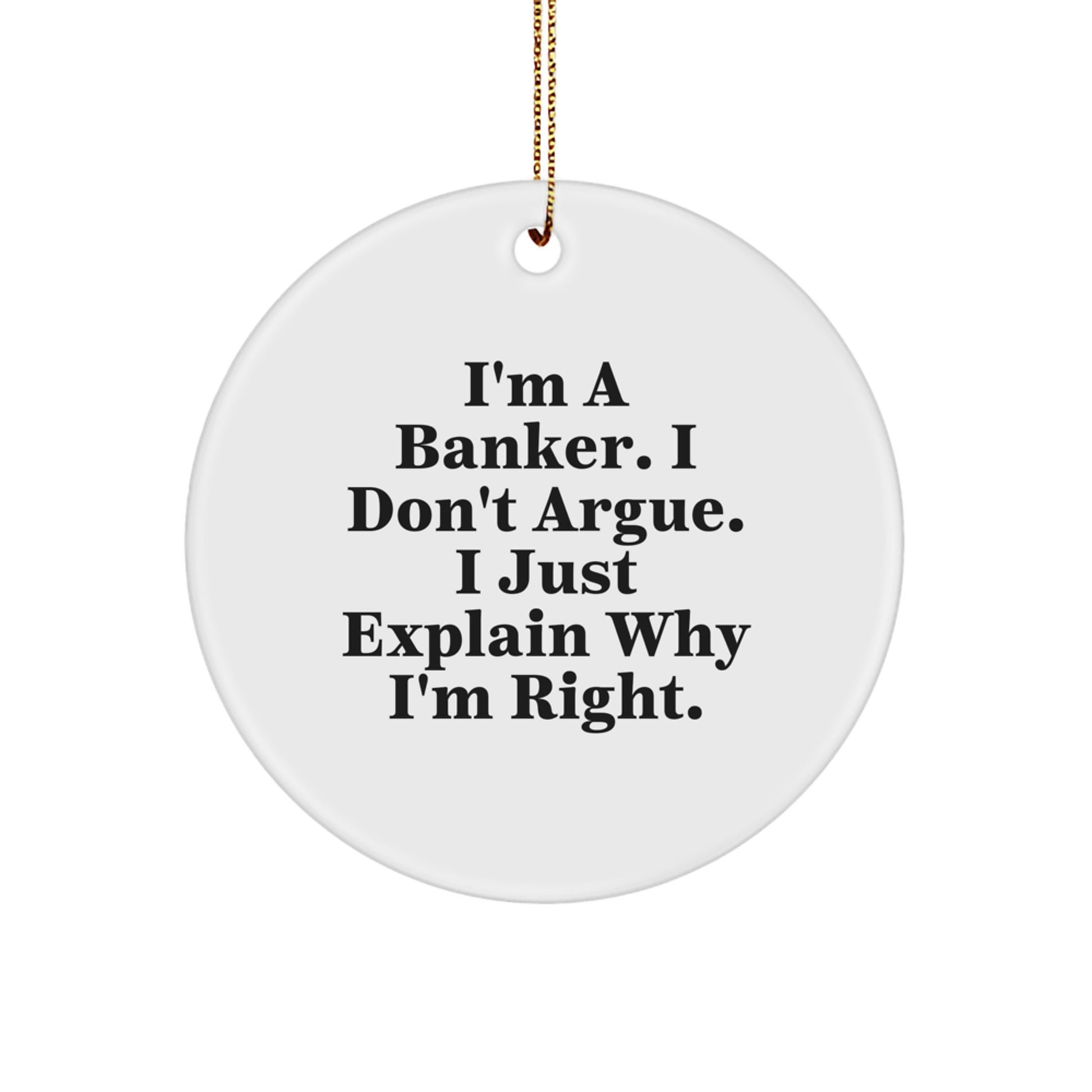 Funny Banker Gifts for Men, I'm A Banker, Circle Ornament, White, Christmas Unique Presents for Coworkers or Family - Image 1