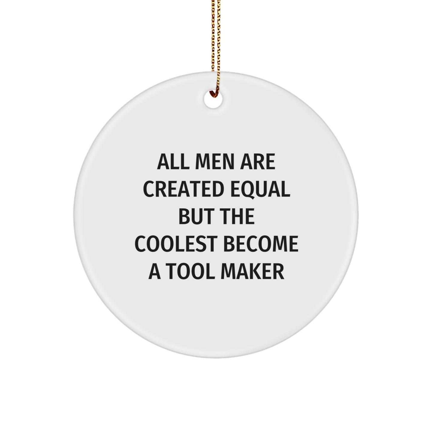 Funny Tool Maker Gifts for Him, Circle Ornament, Christmas Unique Gifts from Friends to Tool Makers, Inspirational Quote - Image 1