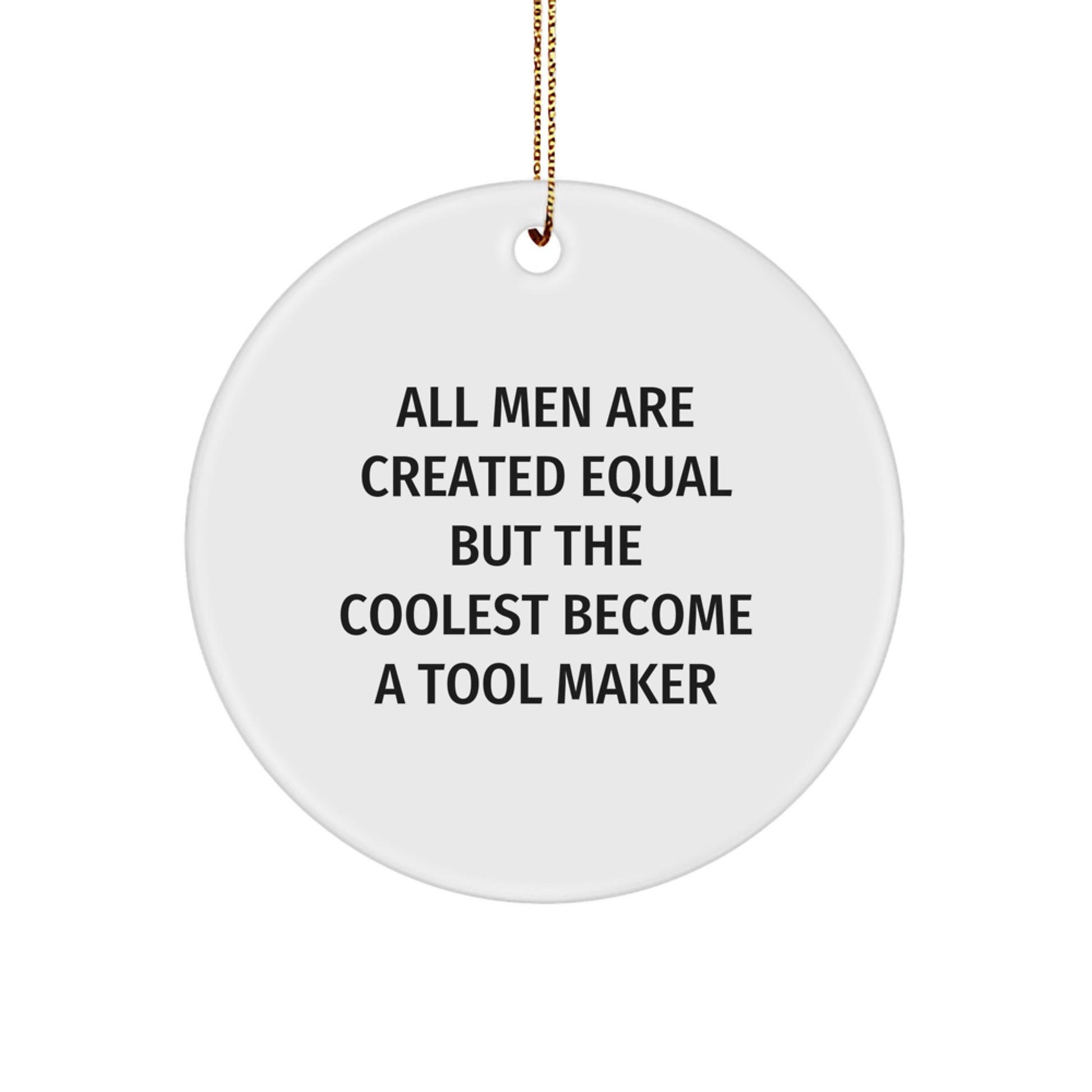 Funny Tool Maker Gifts for Him, Circle Ornament, Christmas Unique Gifts from Friends to Tool Makers, Inspirational Quote - Image 1
